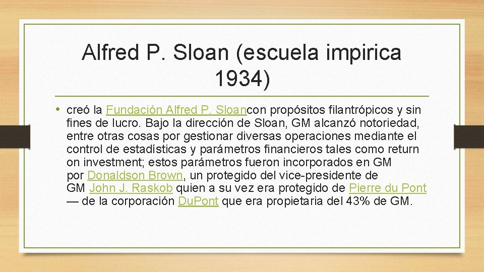 Alfred P. Sloan (escuela impirica 1934) • creó la Fundación Alfred P. Sloancon propósitos