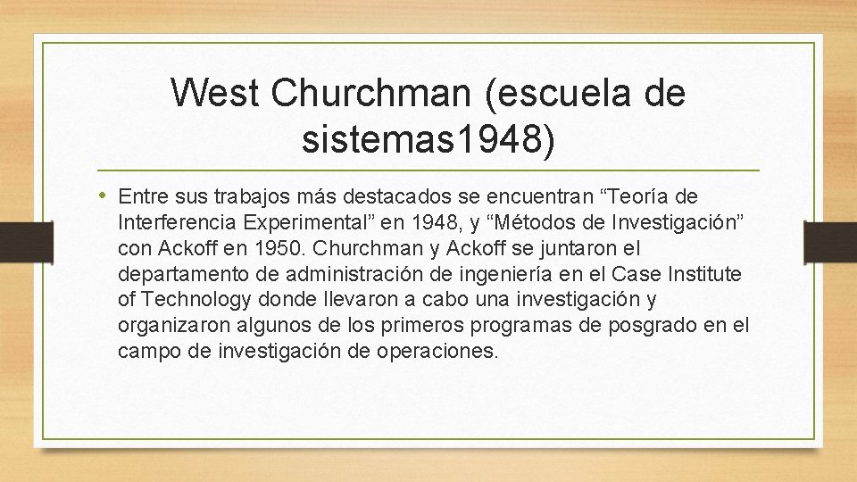 West Churchman (escuela de sistemas 1948) • Entre sus trabajos más destacados se encuentran