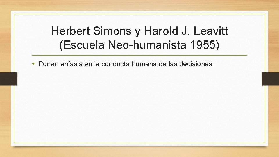 Herbert Simons y Harold J. Leavitt (Escuela Neo-humanista 1955) • Ponen enfasis en la