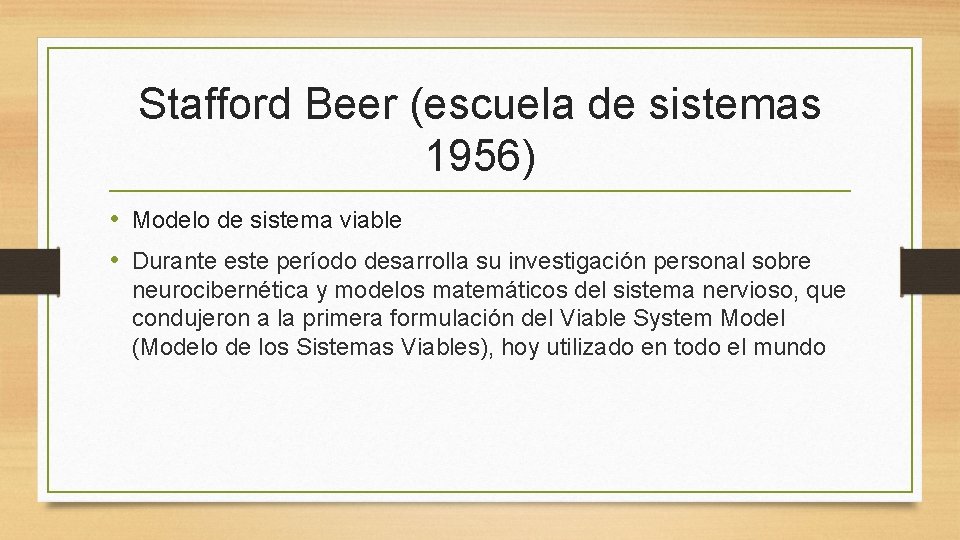 Stafford Beer (escuela de sistemas 1956) • Modelo de sistema viable • Durante este