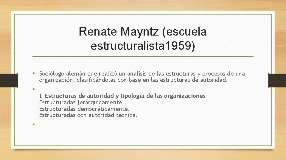 Renate Mayntz (escuela estructuralista 1959) • Sociólogo alemán que realizó un análisis de las