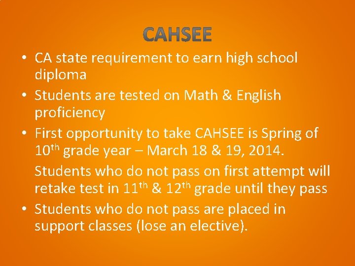  • CA state requirement to earn high school diploma • Students are tested