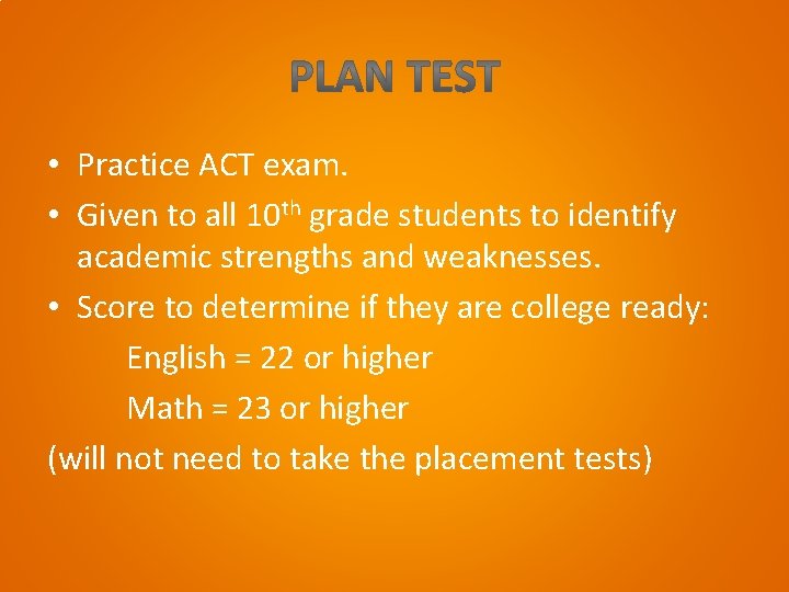  • Practice ACT exam. • Given to all 10 th grade students to