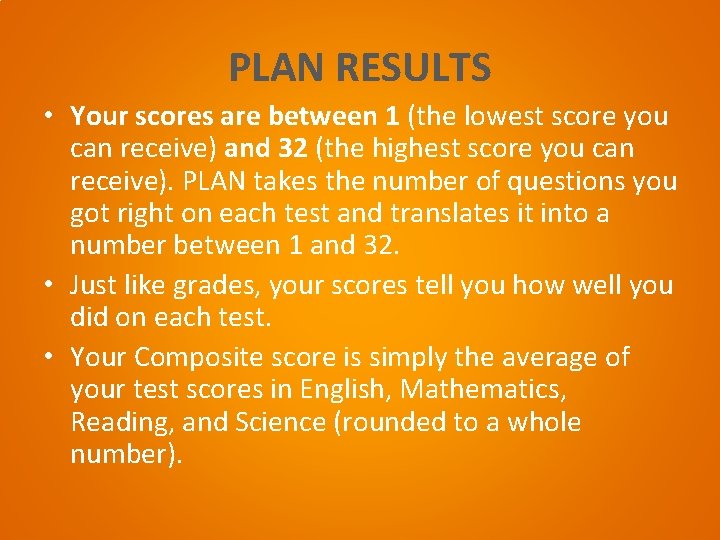 PLAN RESULTS • Your scores are between 1 (the lowest score you can receive)