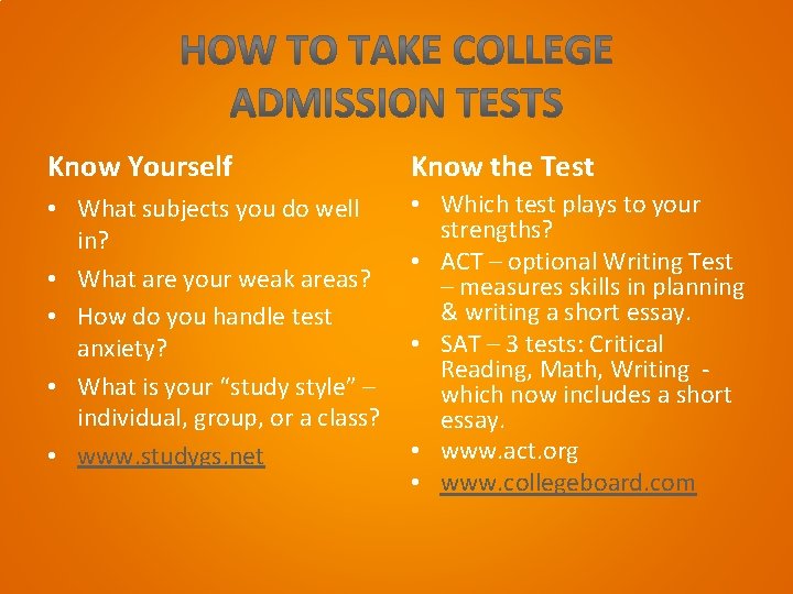 Know Yourself Know the Test • What subjects you do well in? • What