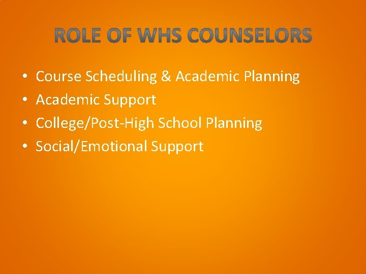  • • Course Scheduling & Academic Planning Academic Support College/Post-High School Planning Social/Emotional