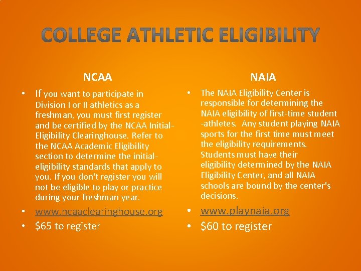 NCAA NAIA • If you want to participate in • • www. ncaaclearinghouse. org