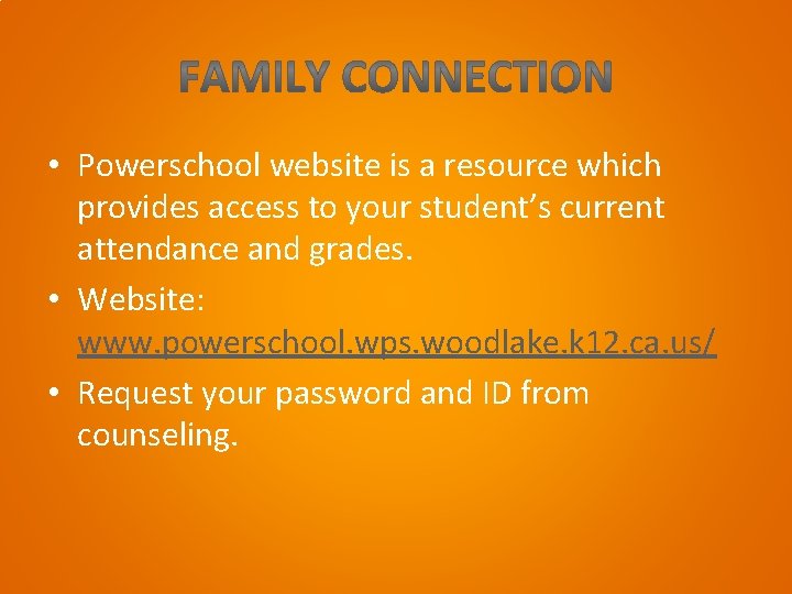  • Powerschool website is a resource which provides access to your student’s current