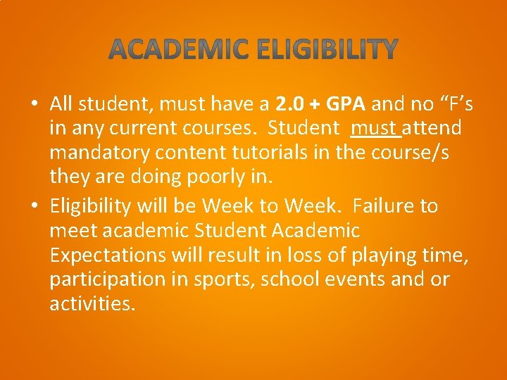  • All student, must have a 2. 0 + GPA and no “F’s