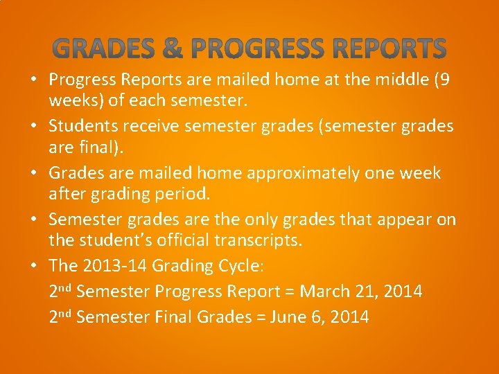  • Progress Reports are mailed home at the middle (9 weeks) of each