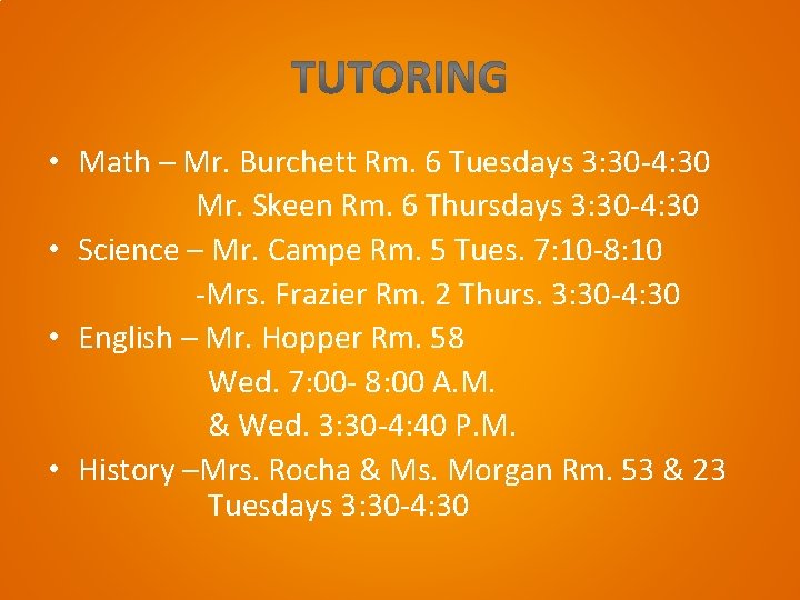  • Math – Mr. Burchett Rm. 6 Tuesdays 3: 30 -4: 30 Mr.