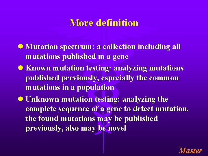 More definition l Mutation spectrum: a collection including all mutations published in a gene