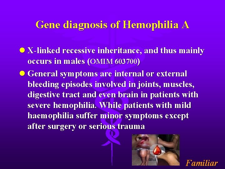 Gene diagnosis of Hemophilia A l X-linked recessive inheritance, and thus mainly occurs in