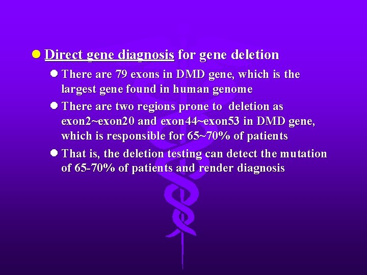 l Direct gene diagnosis for gene deletion l There are 79 exons in DMD