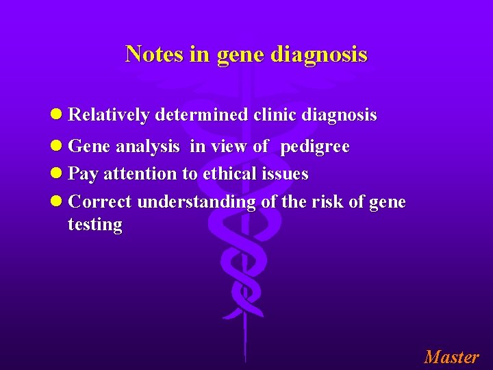 Notes in gene diagnosis l Relatively determined clinic diagnosis l Gene analysis in view