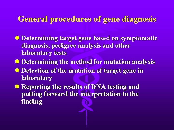 General procedures of gene diagnosis l Determining target gene based on symptomatic diagnosis, pedigree