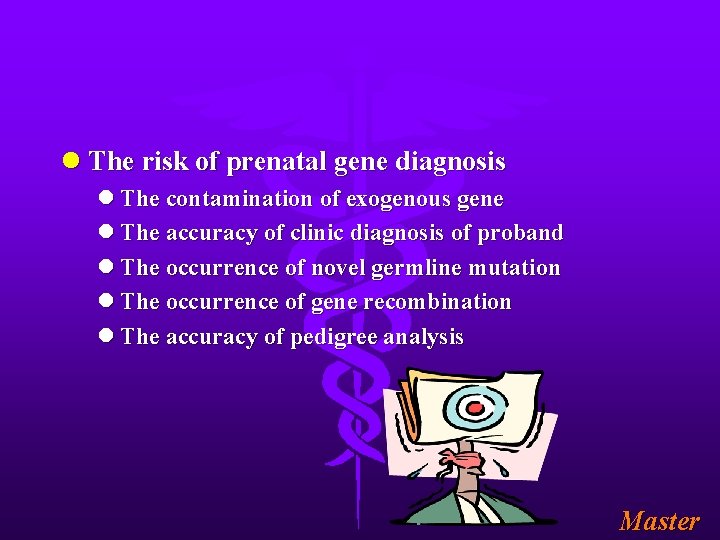 l The risk of prenatal gene diagnosis l The contamination of exogenous gene l