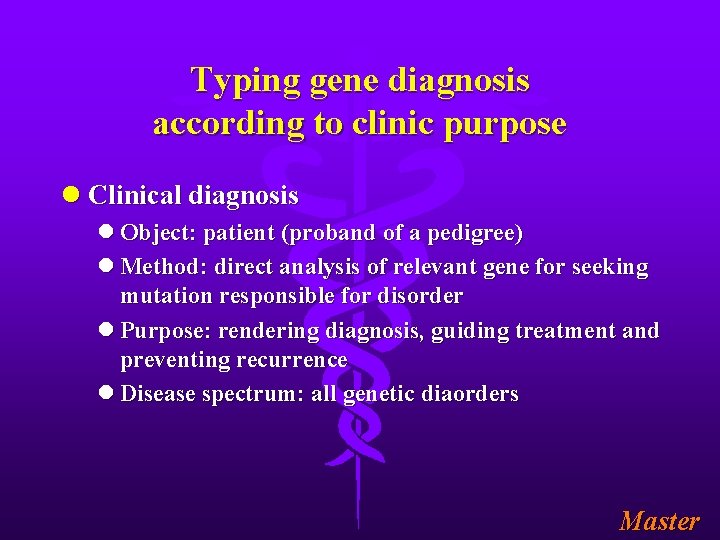 Typing gene diagnosis according to clinic purpose l Clinical diagnosis l Object: patient (proband