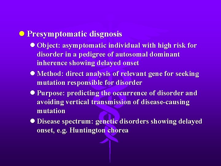 l Presymptomatic disgnosis l Object: asymptomatic individual with high risk for disorder in a