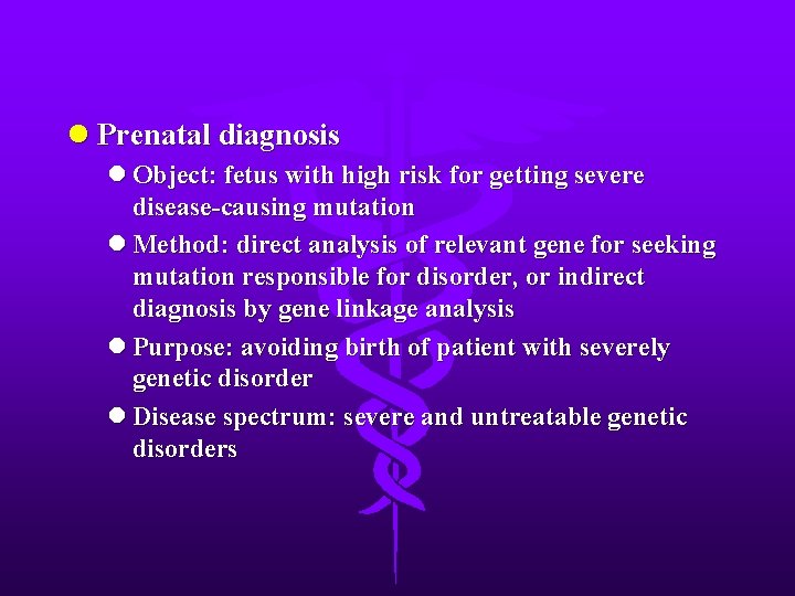 l Prenatal diagnosis l Object: fetus with high risk for getting severe disease-causing mutation