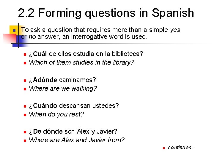 2. 2 Forming questions in Spanish n To ask a question that requires more