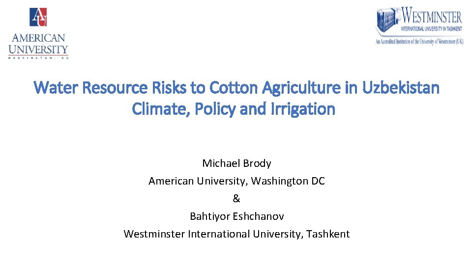 Water Resource Risks to Cotton Agriculture in Uzbekistan Climate, Policy and Irrigation Michael Brody