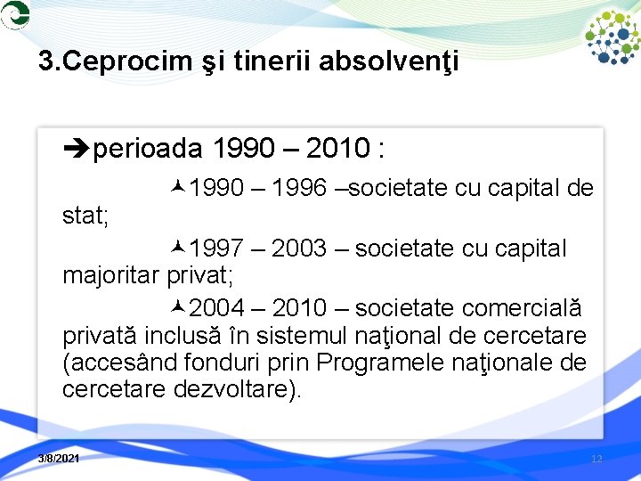 3. Ceprocim şi tinerii absolvenţi perioada 1990 – 2010 : stat; 1990 – 1996