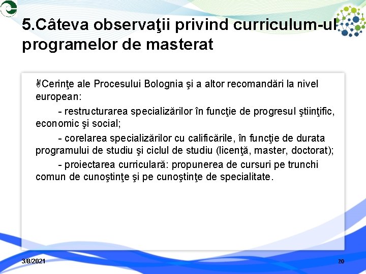 5. Câteva observaţii privind curriculum-ul programelor de masterat Cerinţe ale Procesului Bolognia şi a