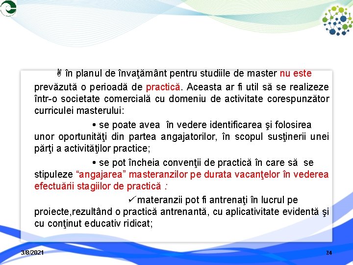  în planul de învaţământ pentru studiile de master nu este prevăzută o perioadă