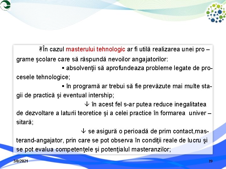  În cazul masterului tehnologic ar fi utilă realizarea unei pro – grame şcolare