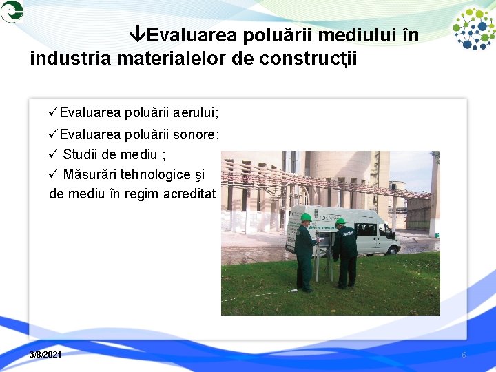  Evaluarea poluării mediului în industria materialelor de construcţii Evaluarea poluării aerului; Evaluarea poluării