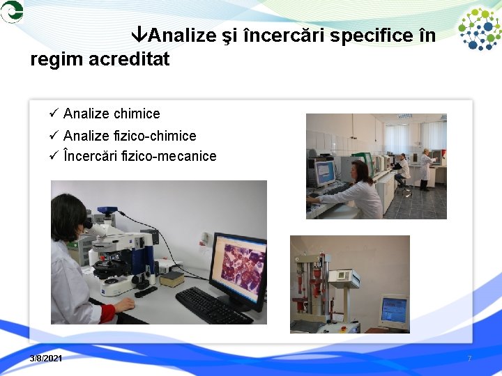  Analize şi încercări specifice în regim acreditat Analize chimice Analize fizico-chimice Încercări fizico-mecanice