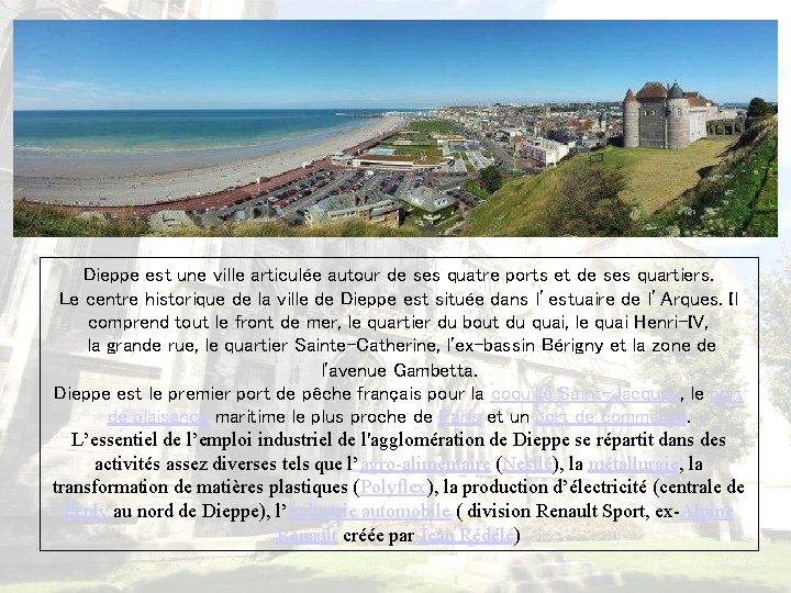Dieppe est une ville articulée autour de ses quatre ports et de ses quartiers.