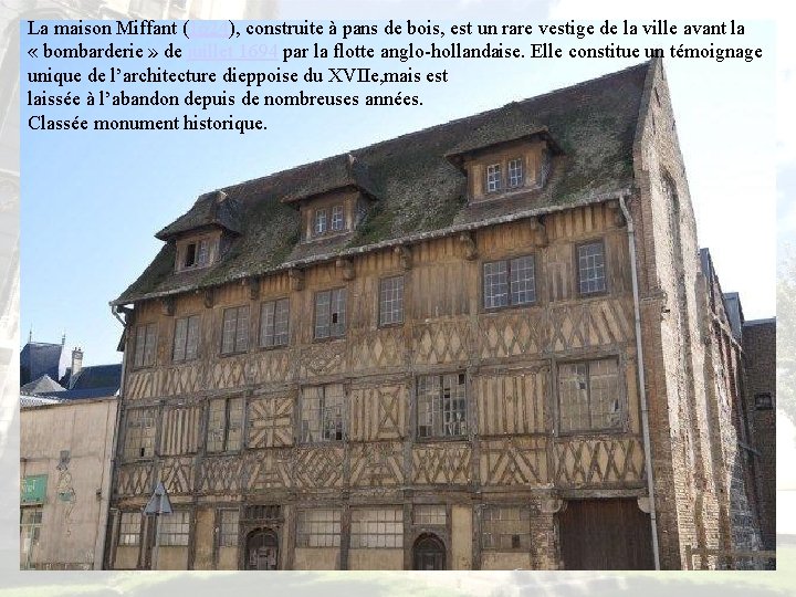  La maison Miffant (1624), construite à pans de bois, est un rare vestige