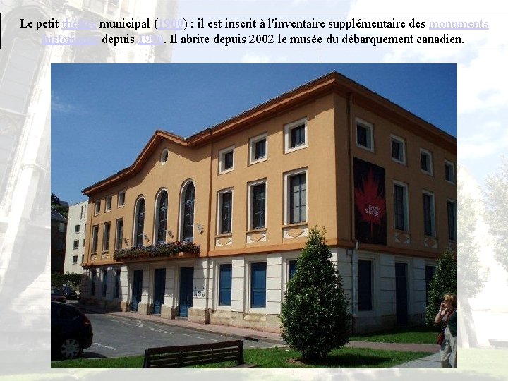 Le petit théâtre municipal (1900) : il est inscrit à l'inventaire supplémentaire des monuments