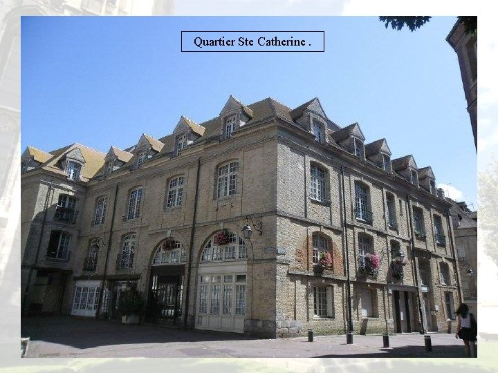 Quartier Ste Catherine. 