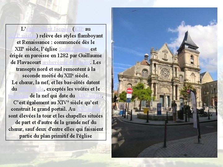 L’église Saint Jacques (XIIe au XVIe siècles) relève des styles flamboyant et Renaissance :