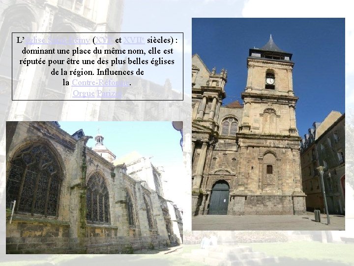 L’église Saint-Rémy (XVIe et XVIIe siècles) : dominant une place du même nom, elle