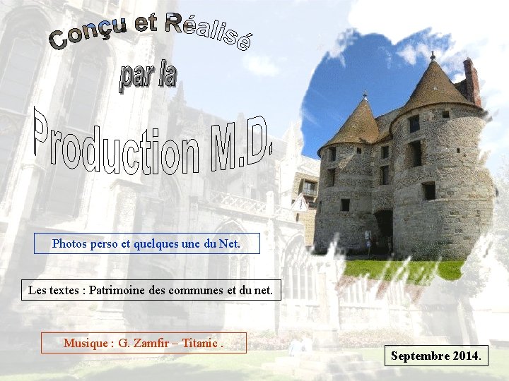 Photos perso et quelques une du Net. Les textes : Patrimoine des communes et