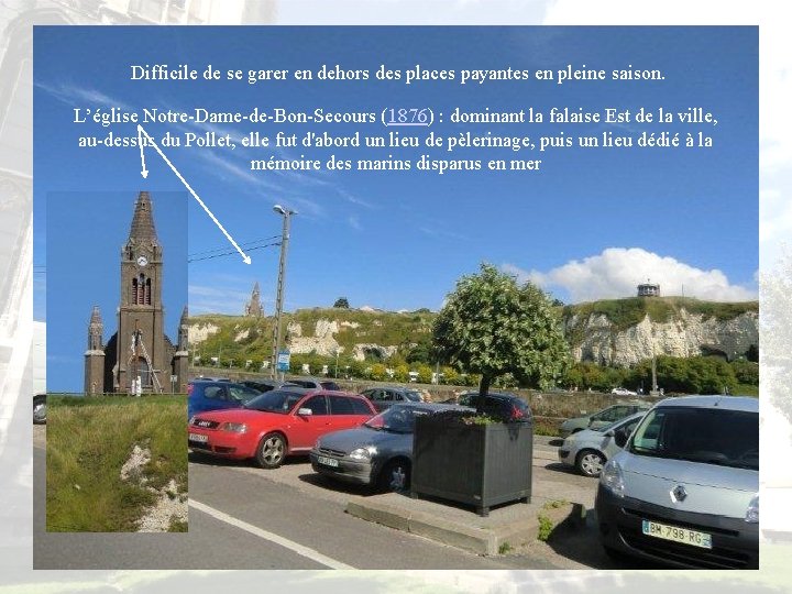 Difficile de se garer en dehors des places payantes en pleine saison. L’église Notre-Dame-de-Bon-Secours