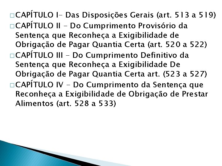 � CAPÍTULO I- Das Disposições Gerais (art. 513 a 519) � CAPÍTULO II -
