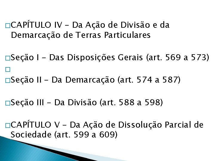 � CAPÍTULO IV - Da Ação de Divisão e da Demarcação de Terras Particulares