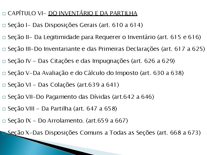 � CAPÍTULO VI- DO INVENTÁRIO E DA PARTILHA � Seção I- Das Disposições Gerais