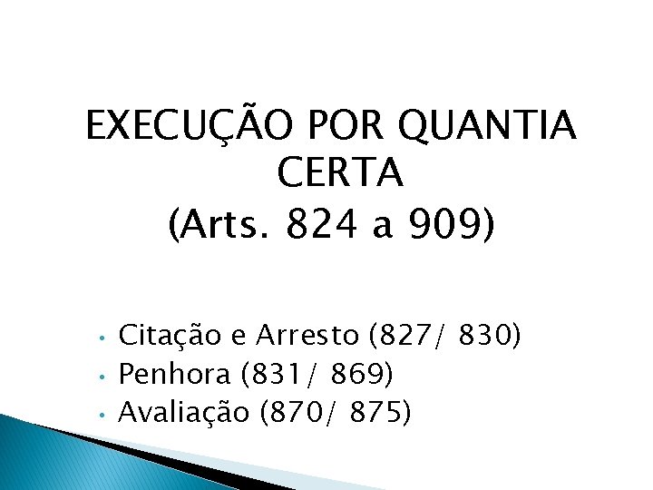 EXECUÇÃO POR QUANTIA CERTA (Arts. 824 a 909) • • • Citação e Arresto