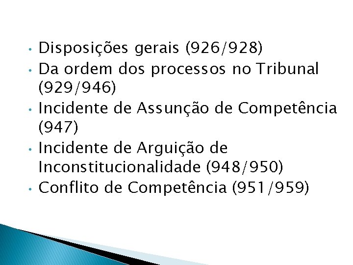  • • • Disposições gerais (926/928) Da ordem dos processos no Tribunal (929/946)