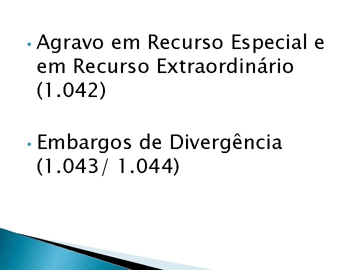  • • Agravo em Recurso Especial e em Recurso Extraordinário (1. 042) Embargos