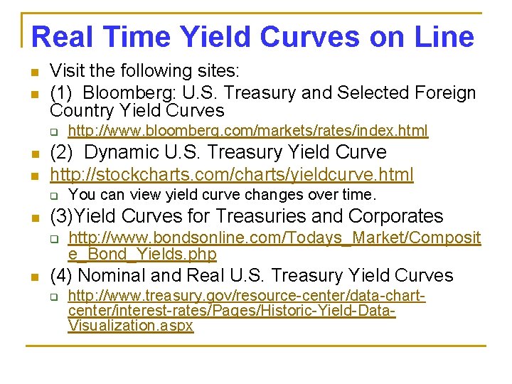 Real Time Yield Curves on Line n n Visit the following sites: (1) Bloomberg: