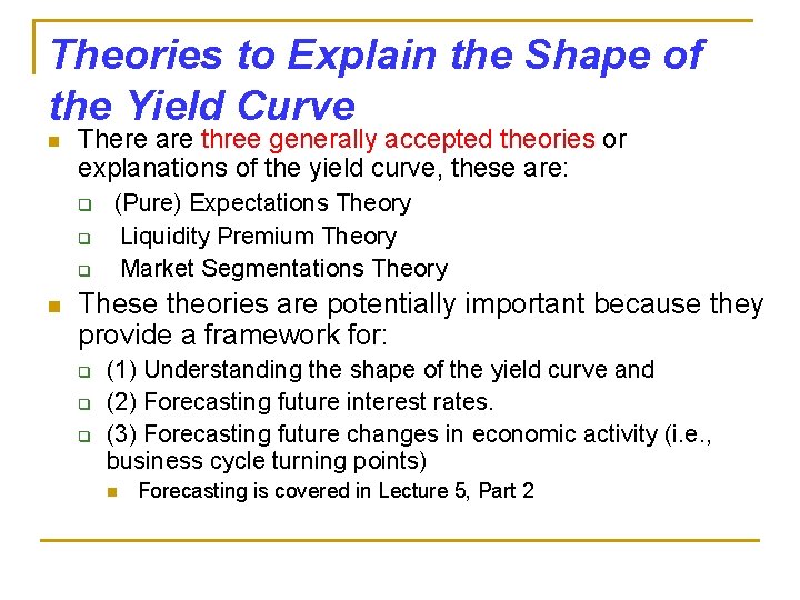 Theories to Explain the Shape of the Yield Curve n There are three generally