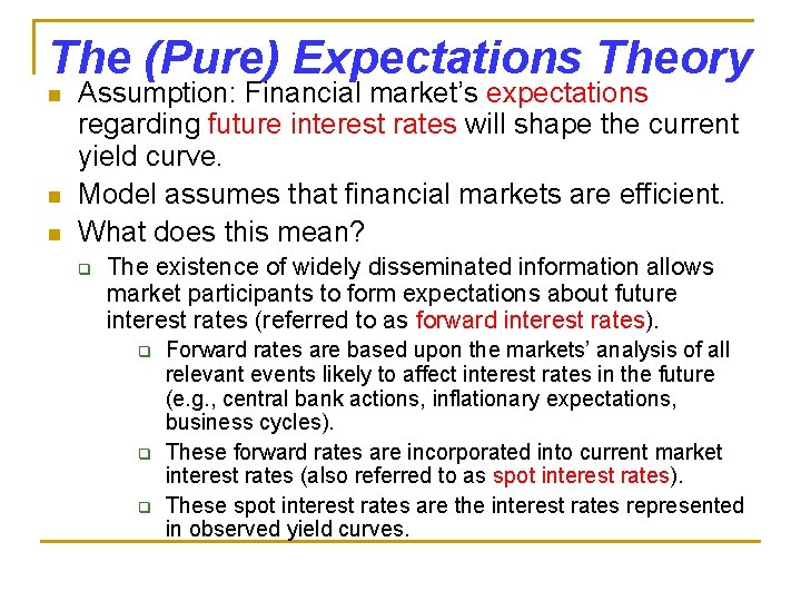 The (Pure) Expectations Theory n n n Assumption: Financial market’s expectations regarding future interest