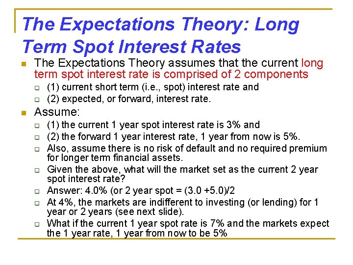 The Expectations Theory: Long Term Spot Interest Rates n The Expectations Theory assumes that